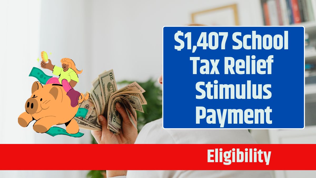 $1,407 School Tax Relief Stimulus Payment