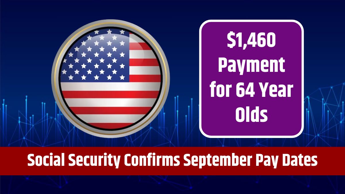 $1,460 Payment for 64 Year Olds - Social Security Confirms September Pay Dates