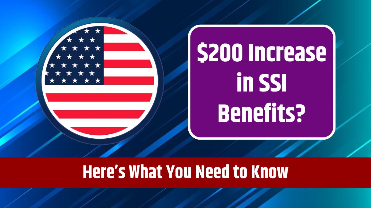 $200 Increase in SSI Benefits? Here’s What You Need to Know