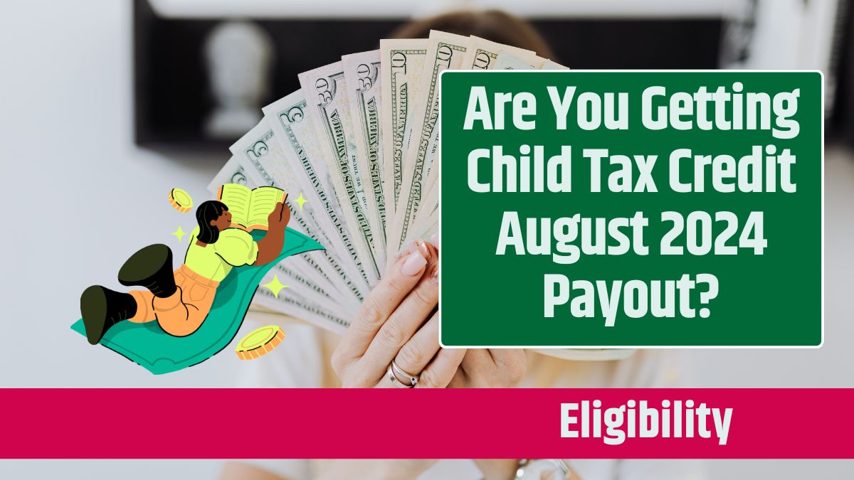 Are You Getting Child Tax Credit August 2024 Payout