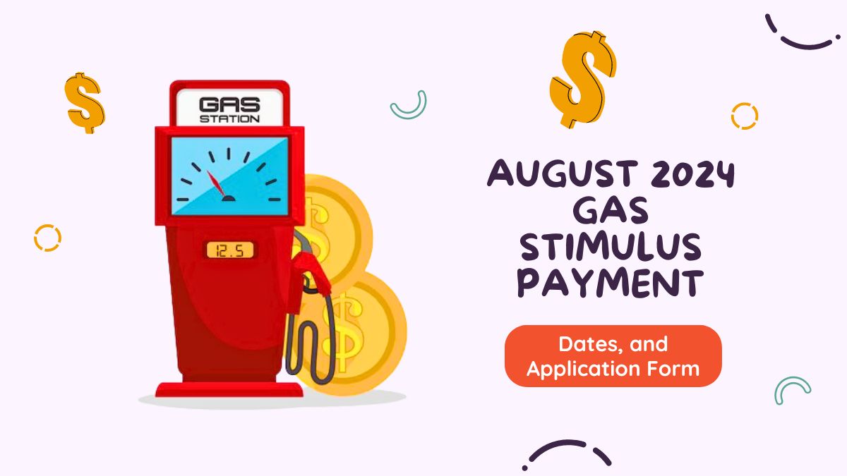 August 2024 Gas Stimulus Payment - Amount, Eligibility, Dates, and Application Form