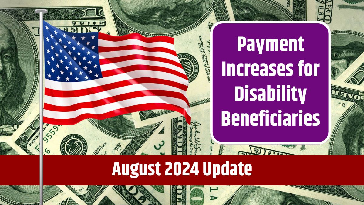 August 2024 Update - Payment Increases for Disability Beneficiaries