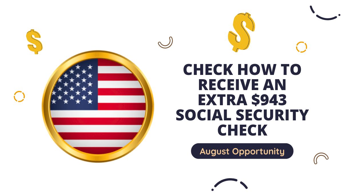 August Opportunity - Check How to Receive an Extra $943 Social Security Check