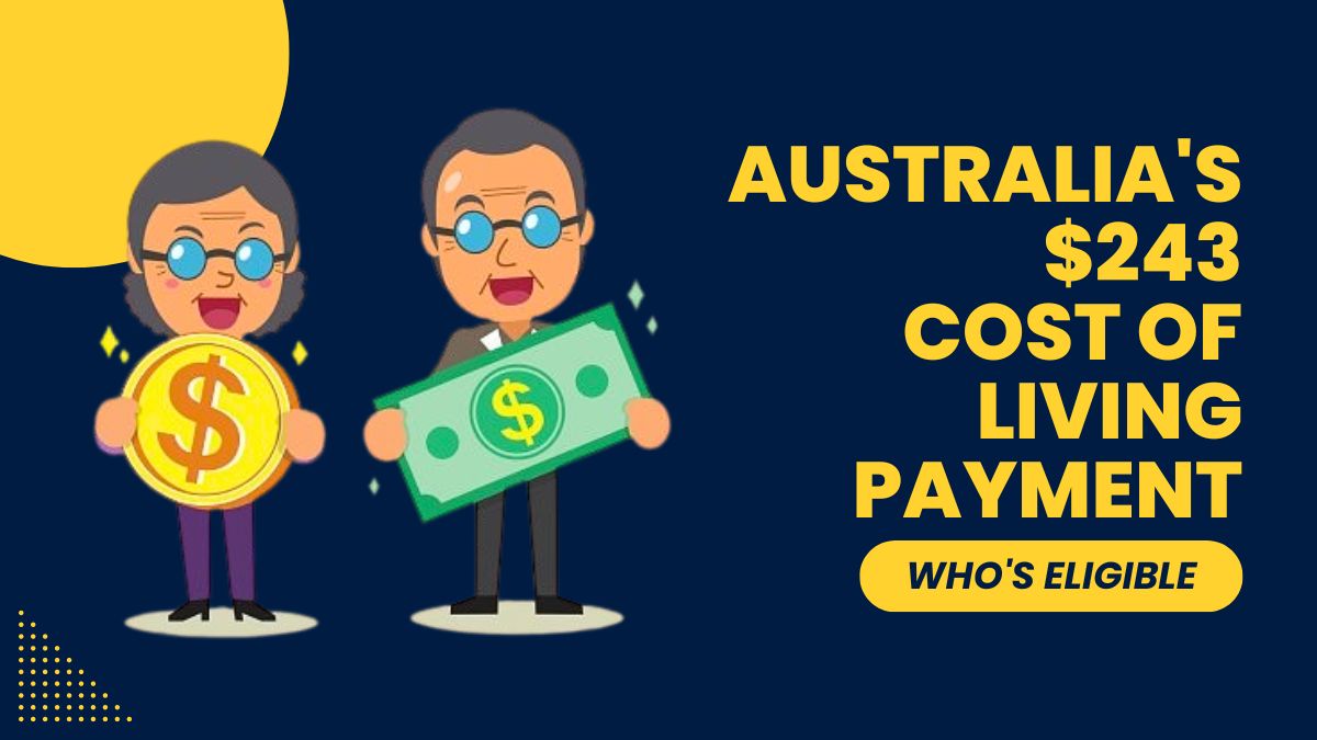 Australia's $243 Cost of Living Payment - Who's Eligible and When It Will Be Paid