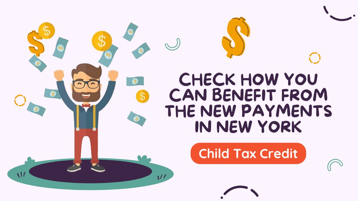 Child Tax Credit - Check How You Can Benefit from the New Payments in New York