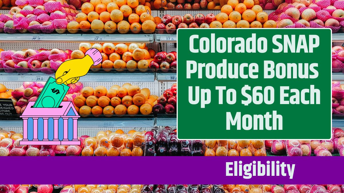 Colorado SNAP Produce Bonus Up To $60 Each Month