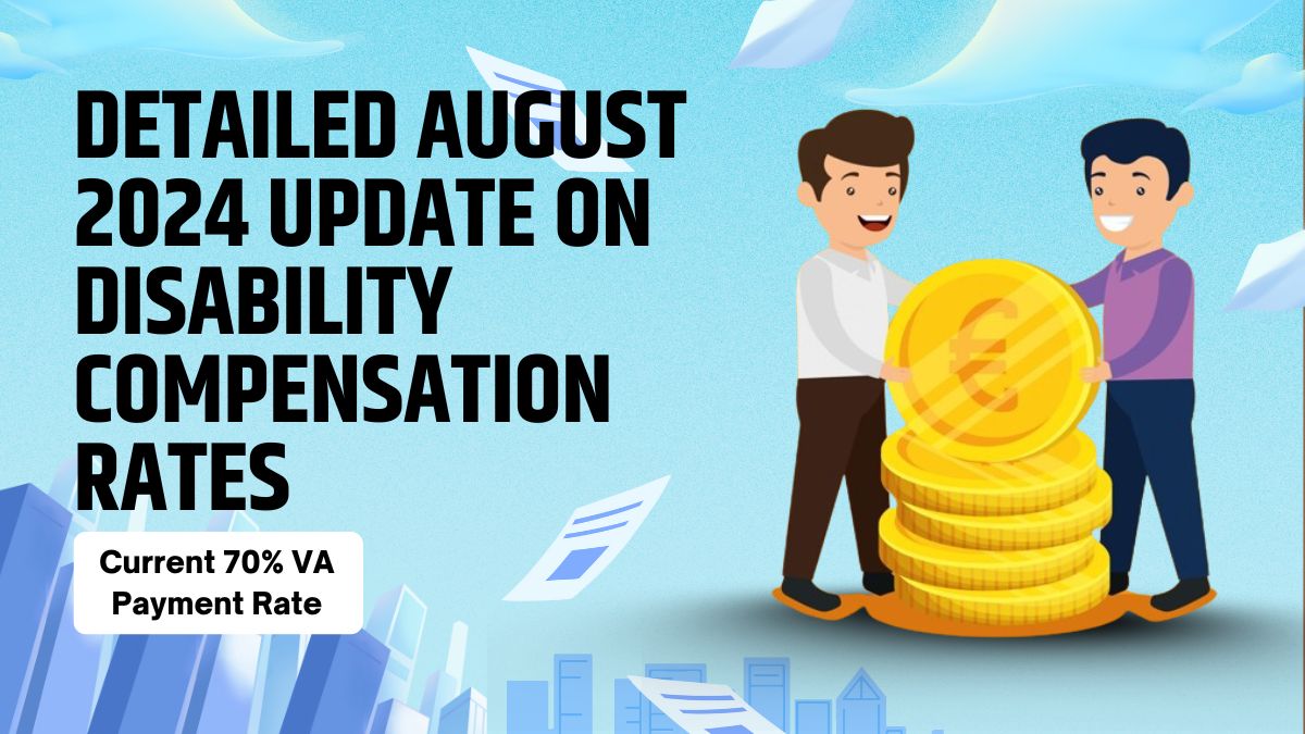 Current 70% VA Payment Rate - Detailed August 2024 Update on Disability Compensation Rates