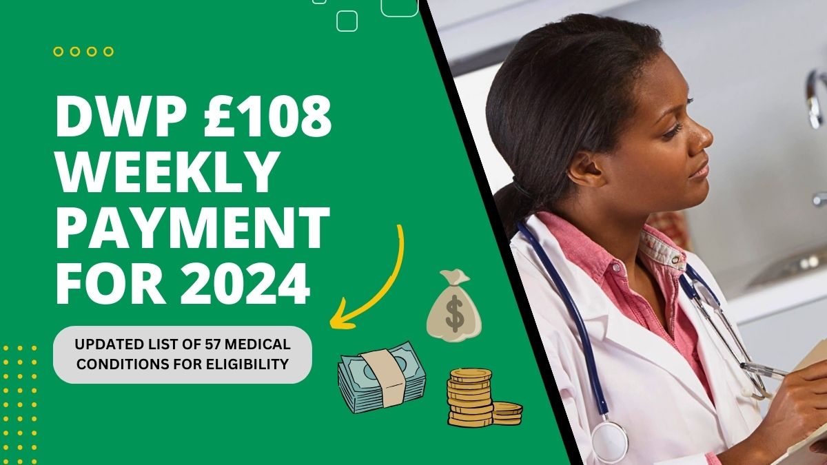 DWP £108 Weekly Payment for 2024 - Updated List of 57 Medical Conditions for Eligibility