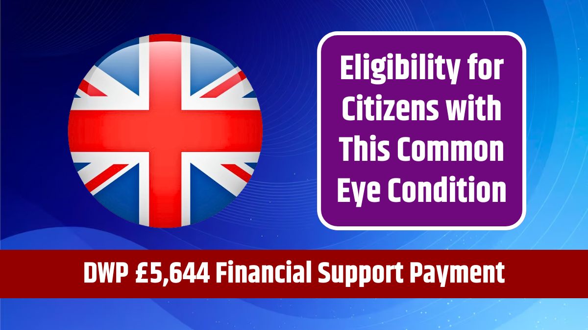 DWP £5,644 Financial Support Payment - Eligibility for Citizens with This Common Eye Condition