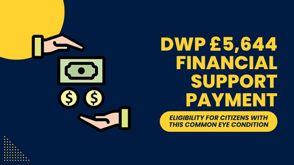 DWP £5,644 Financial Support Payment - Eligibility for Citizens with This Common Eye Condition