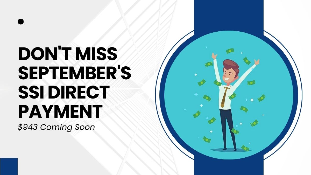 Don't Miss September's SSI Direct Payment - $943 Coming Soon