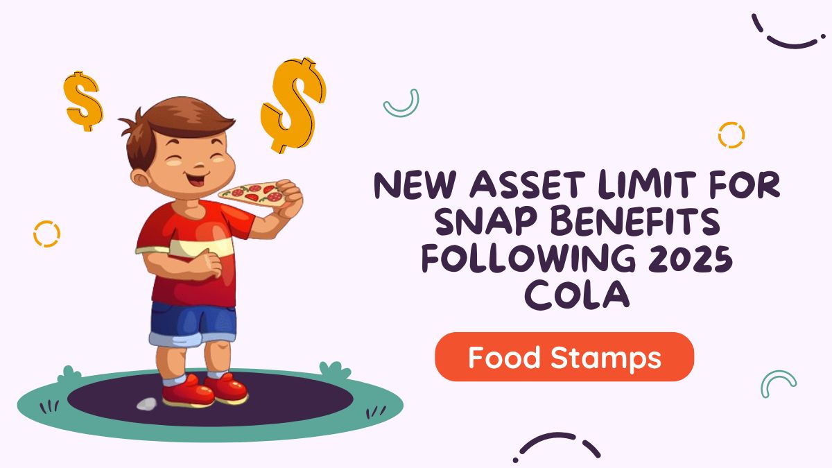 Food Stamps - New Asset Limit for SNAP Benefits Following 2025 COLA