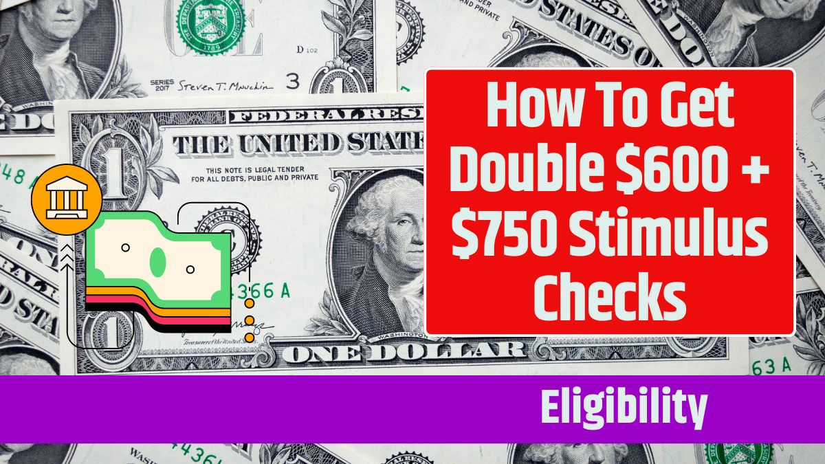 How To Get Double $600 + $750 Stimulus Checks