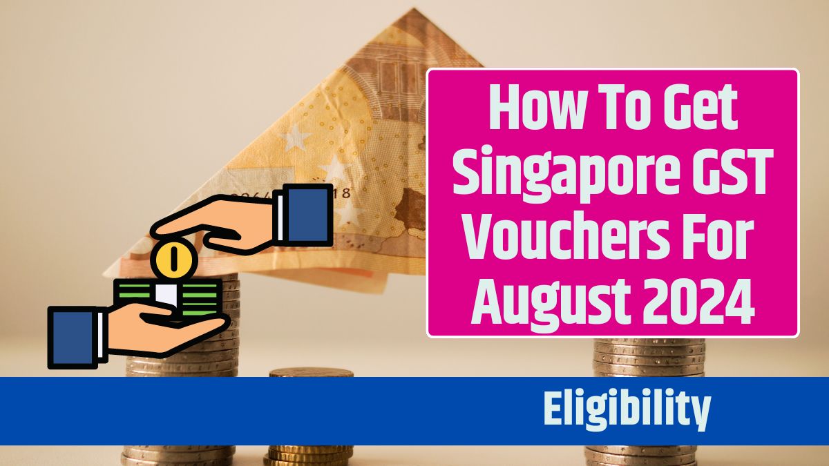 How To Get Singapore GST Vouchers For August 2024