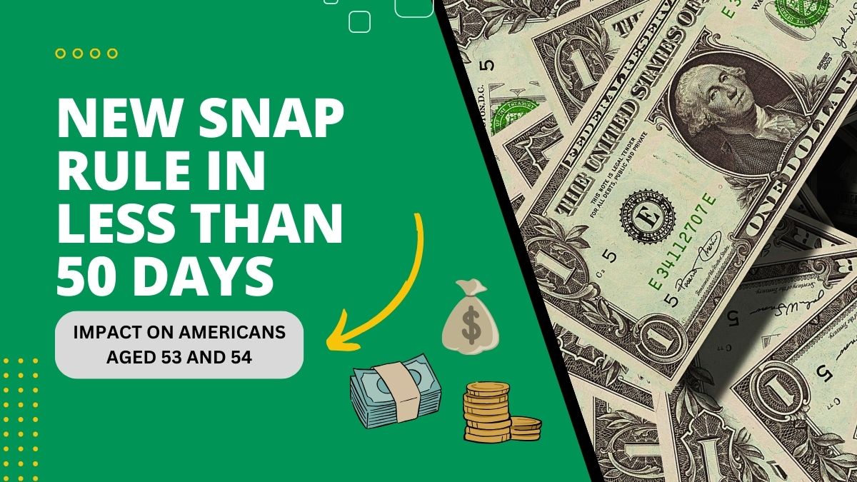 New SNAP Rule in Less Than 50 Days - Impact on Americans Aged 53 and 54