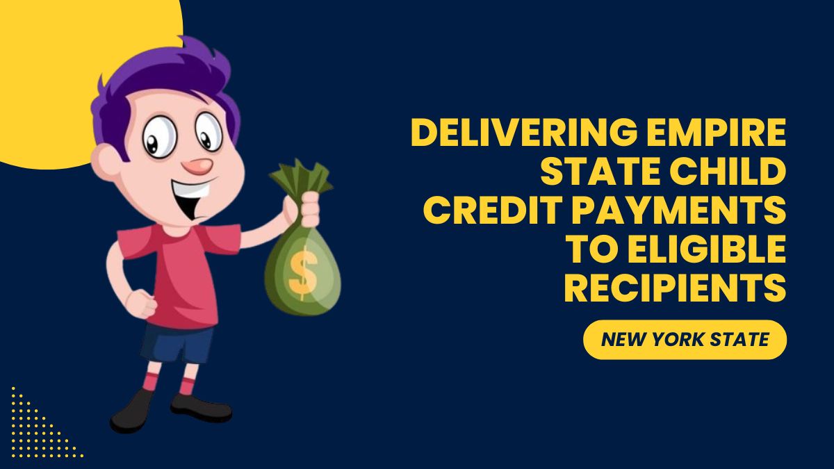 New York State - Delivering Empire State Child Credit Payments to Eligible Recipients in August