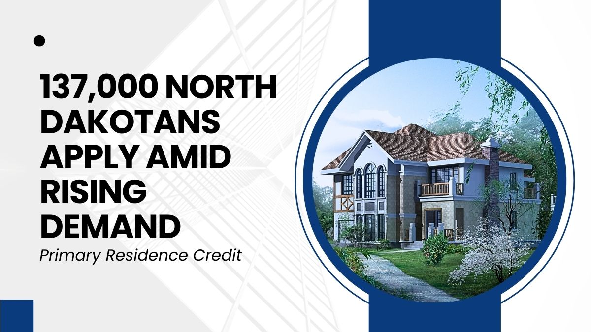 Primary Residence Credit - 137,000 North Dakotans Apply Amid Rising Demand