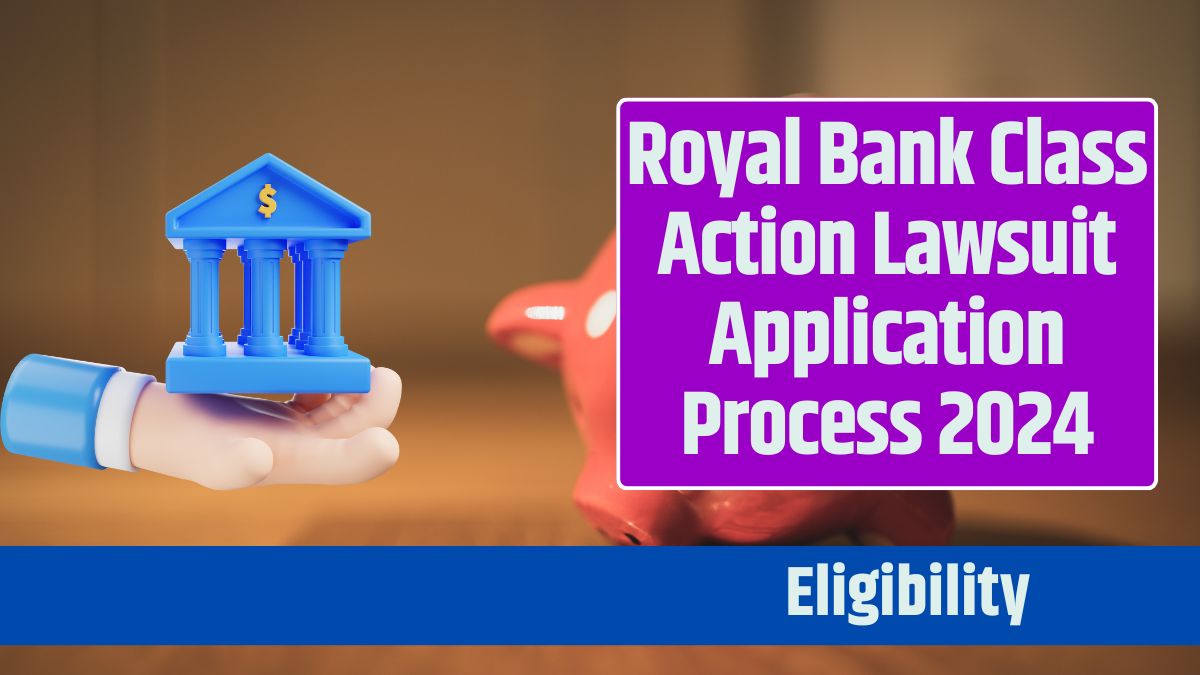 Royal Bank Class Action Lawsuit Application Process 2024