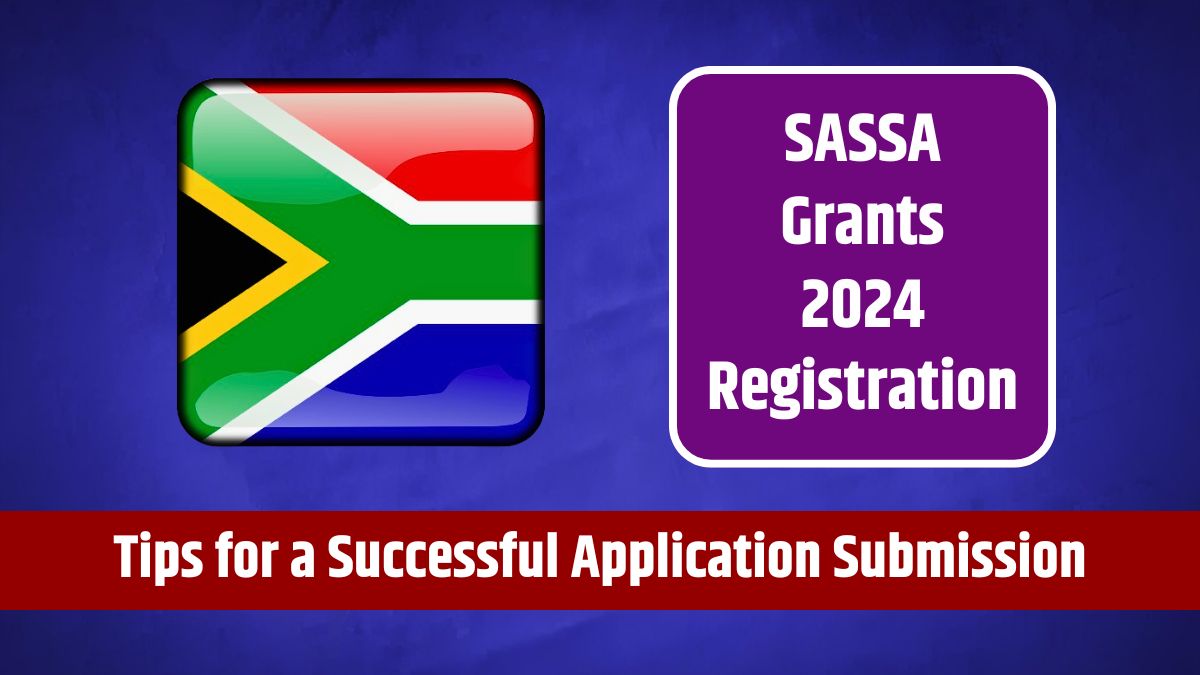 SASSA Grants 2024 Registration - Essential Tips for a Successful Application Submission