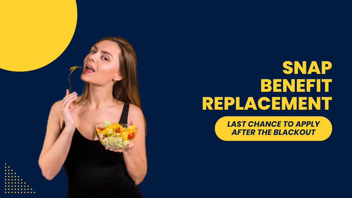 SNAP Benefit Replacement - Last Chance to Apply After the Blackout