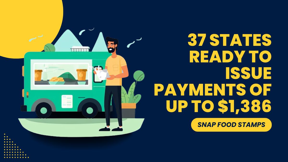 SNAP Food Stamps - 37 States Ready to Issue Payments of Up to $1,386