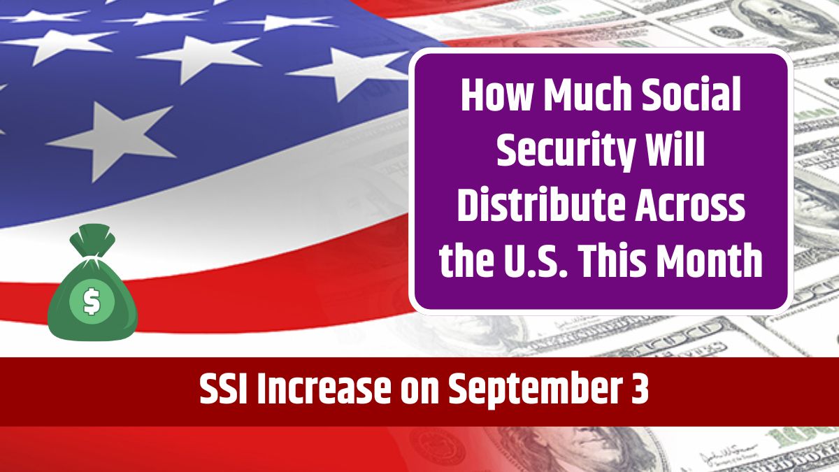 SSI Increase on September 3 - How Much Social Security Will Distribute Across the U.S. This Month