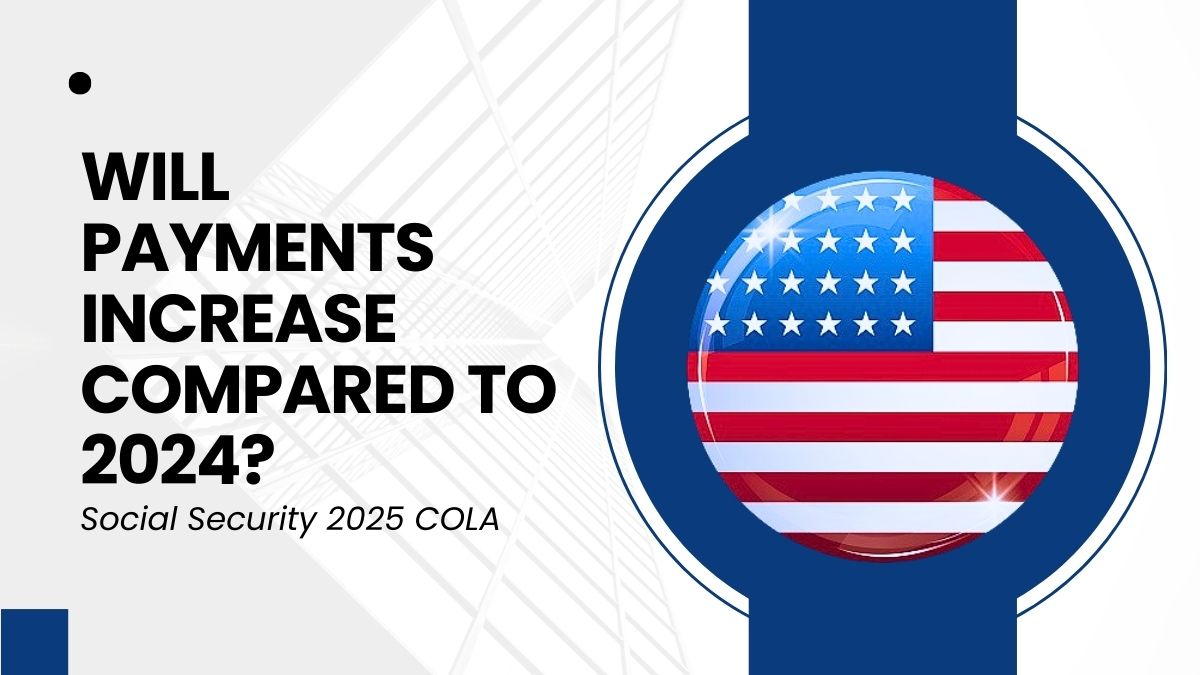 Social Security 2025 COLA - Will Payments Increase Compared to 2024?