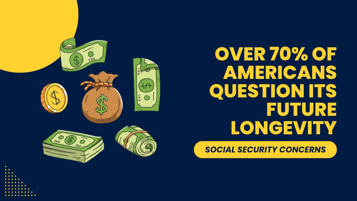 Social Security Concerns - Over 70% of Americans Question Its Future Longevity