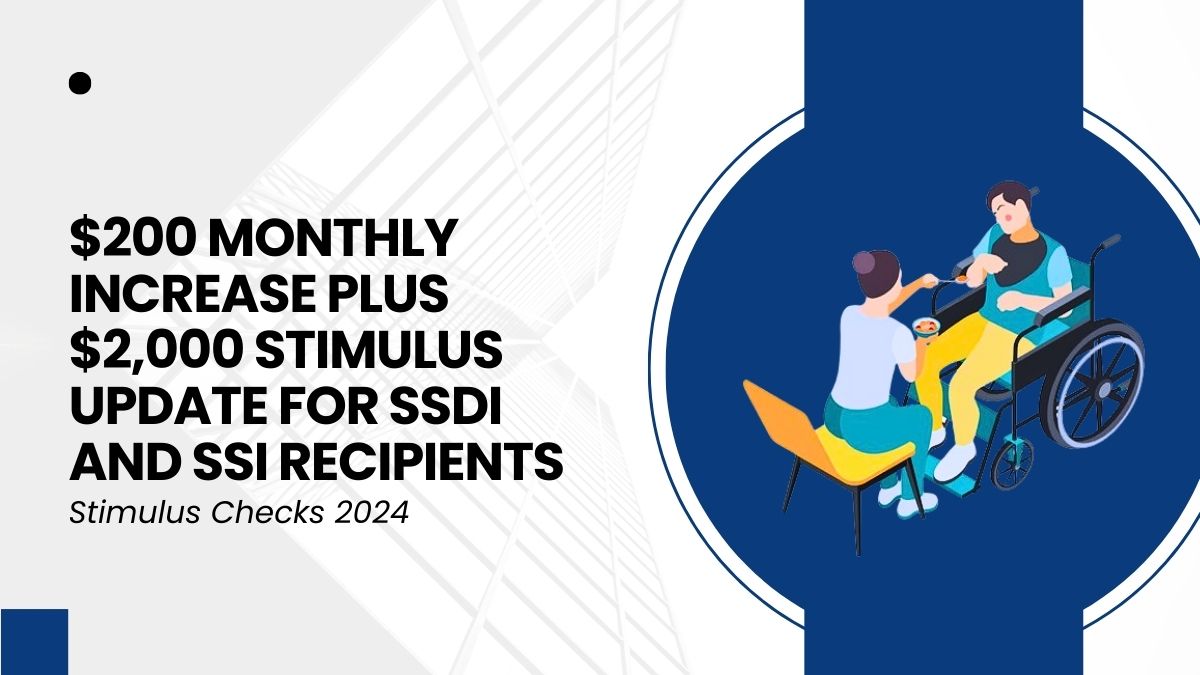 Stimulus Checks 2024 - $200 Monthly Increase Plus $2,000 Stimulus Update for SSDI and SSI Recipients