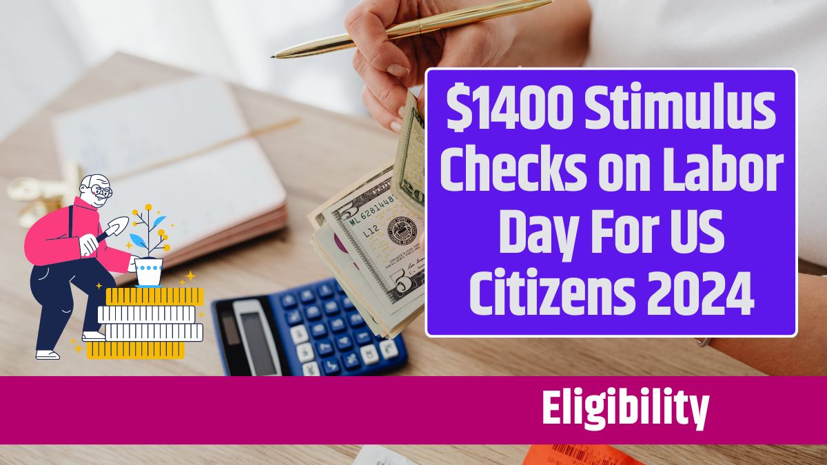 $1400 Stimulus Checks on Labor Day For US Citizens 2024