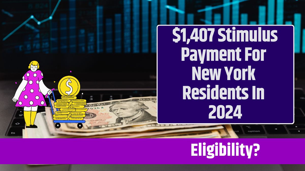 $1,407 Stimulus Payment For New York Residents In 2024