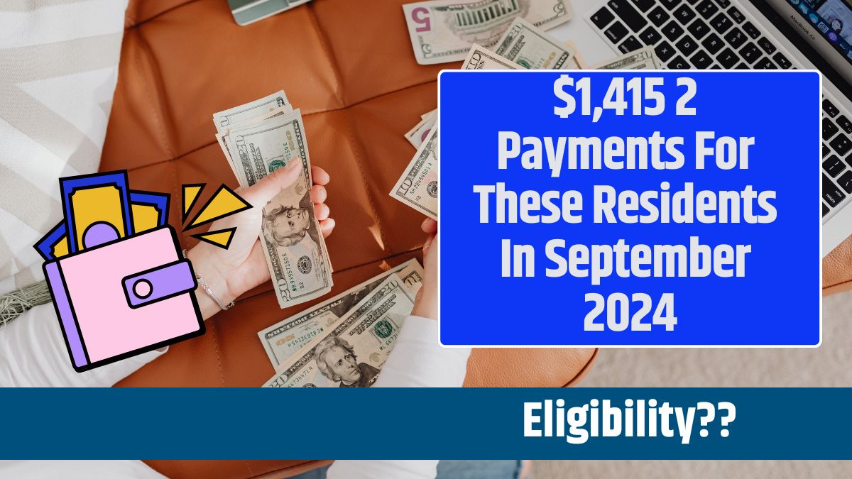 $1,415 2 Payments For These Residents In September 2024