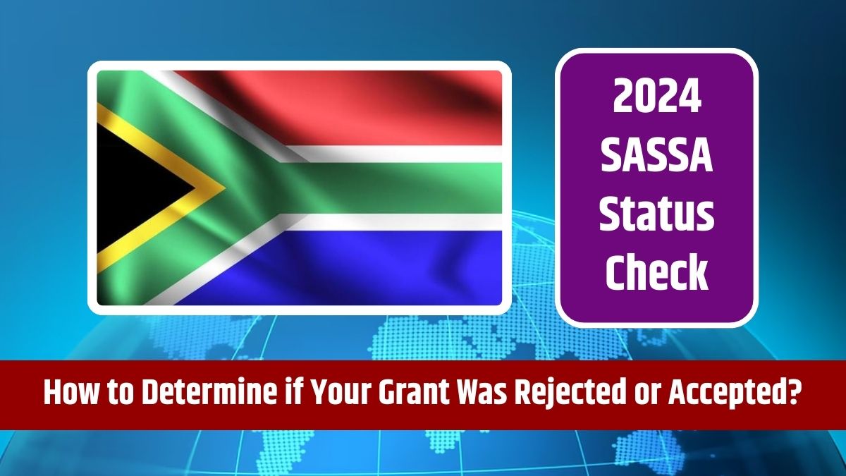 2024 SASSA Status Check - How to Determine if Your Grant Application Was Rejected or Accepted?