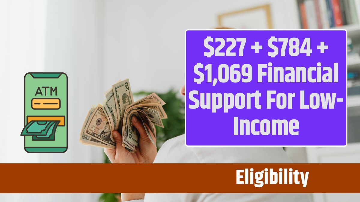 $227 + $784 + $1,069 Financial Support For Low-Income