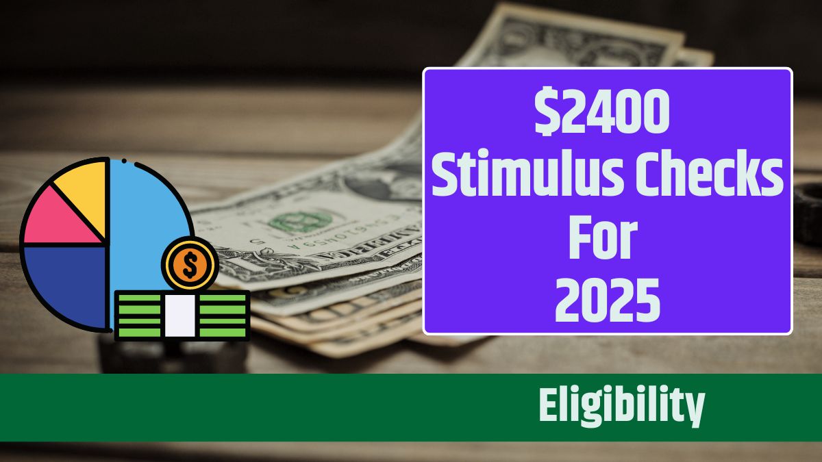 $2400 Stimulus Checks For 2025