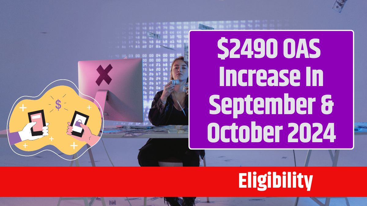 $2490 OAS Increase In September & October 2024