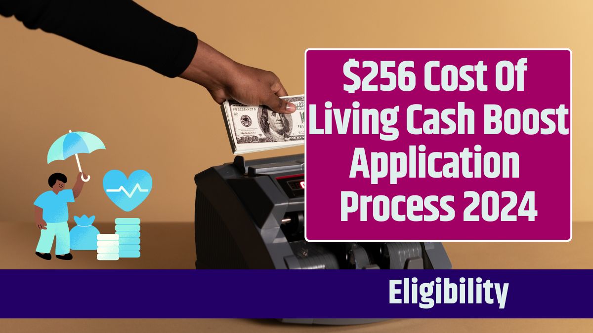 $256 Cost Of Living Cash Boost Application Process 2024