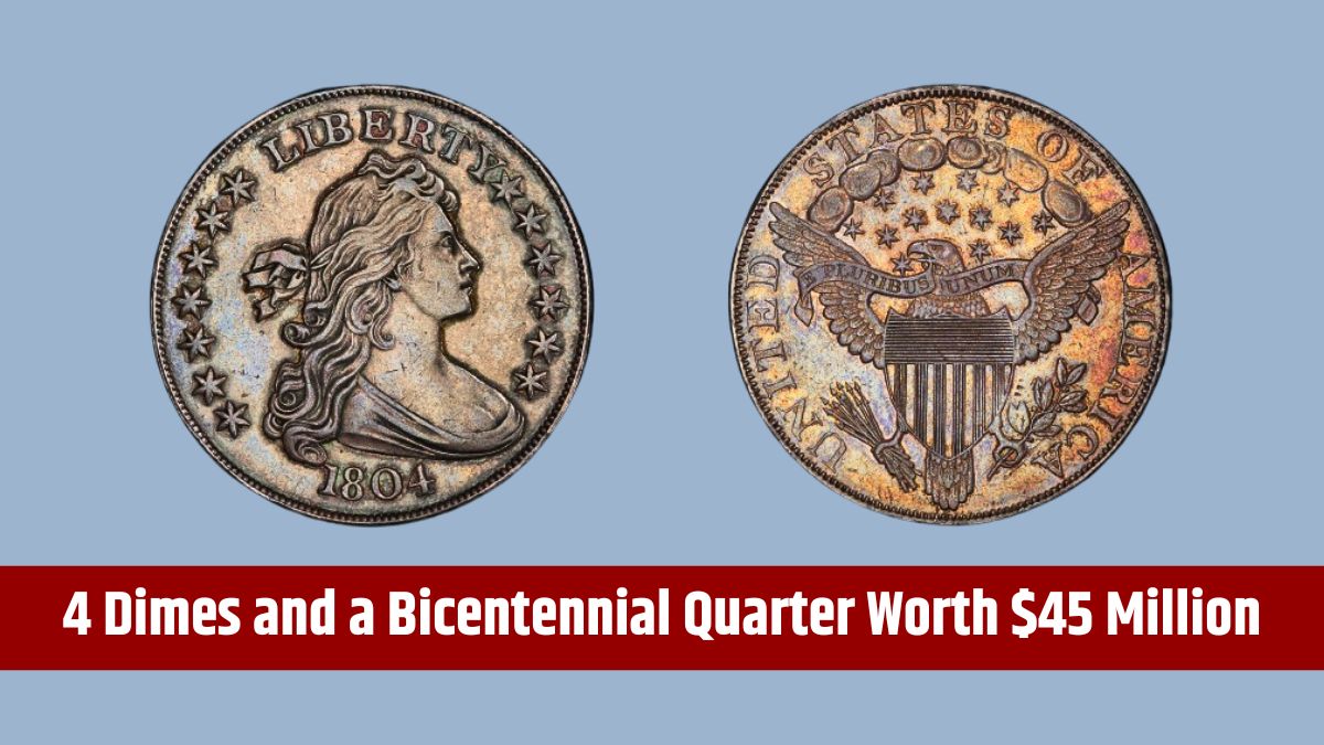 4 Dimes and a Bicentennial Quarter Worth $45 Million Each - Rare Coins in Circulation