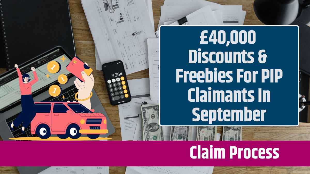 £40,000 Discounts & Freebies For PIP Claimants In September