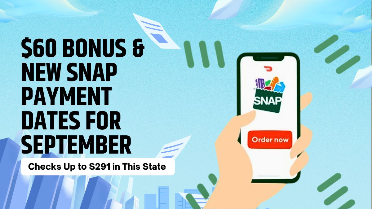 $60 Bonus & New SNAP Payment Dates for September - Checks Up to $291 in This State