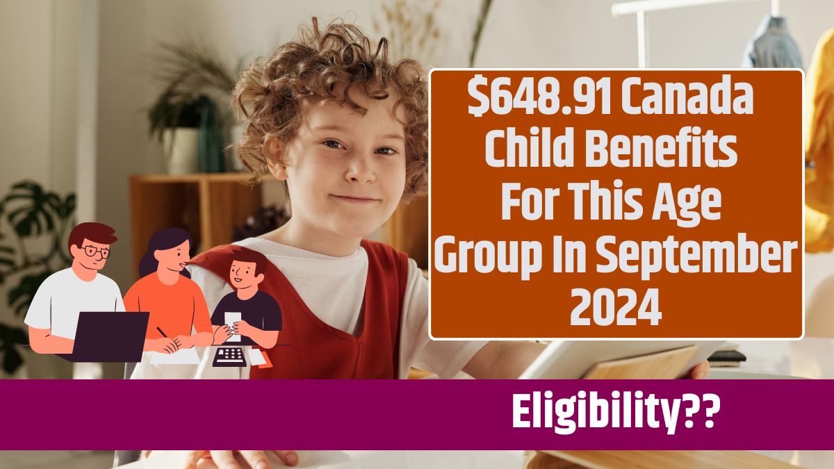 $648.91 Canada Child Benefits For This Age Group In September 2024