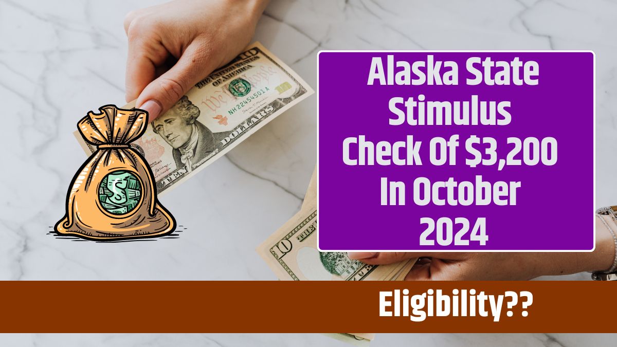 Alaska State Stimulus Check Of $3,200 In October 2024