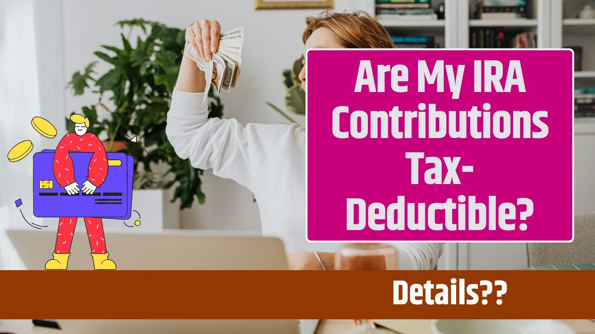 Are My IRA Contributions Tax-Deductible