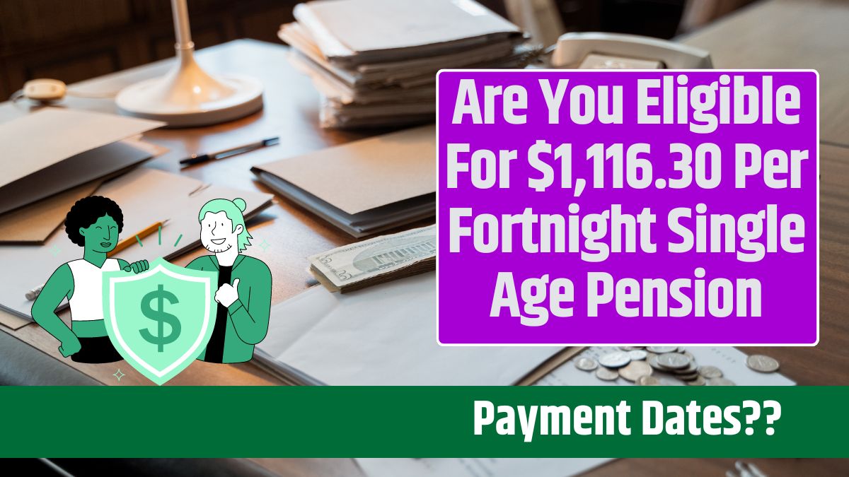 Are You Eligible For $1,116.30 Per Fortnight Single Age Pension