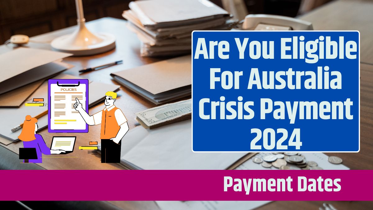 Are You Eligible For Australia Crisis Payment 2024