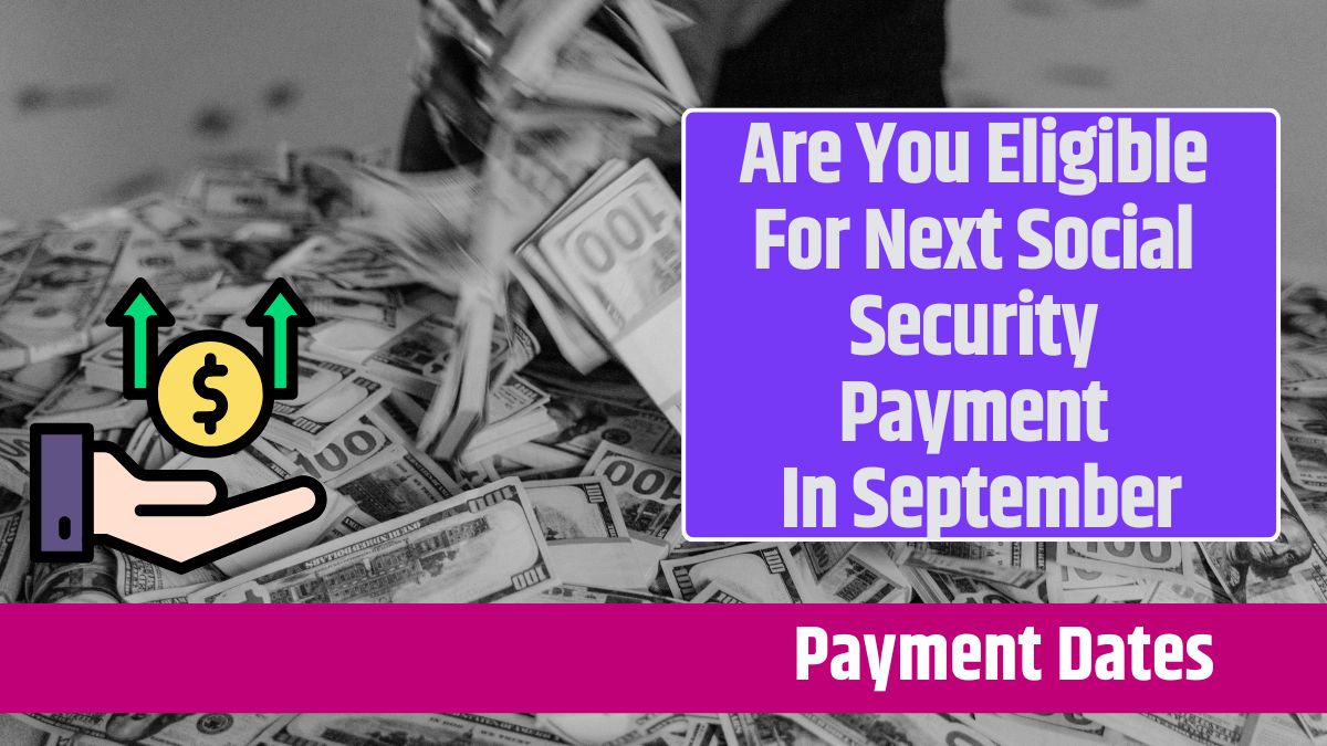 Are You Eligible For Next Social Security Payment In September