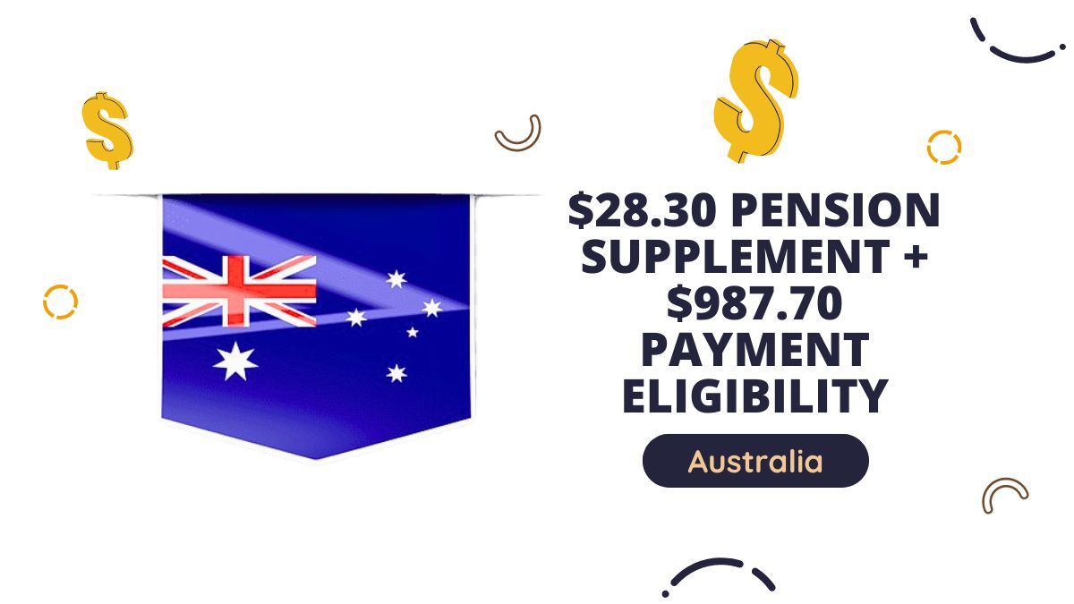 Australia - $28.30 Pension Supplement + $987.70 Payment Eligibility and Dates