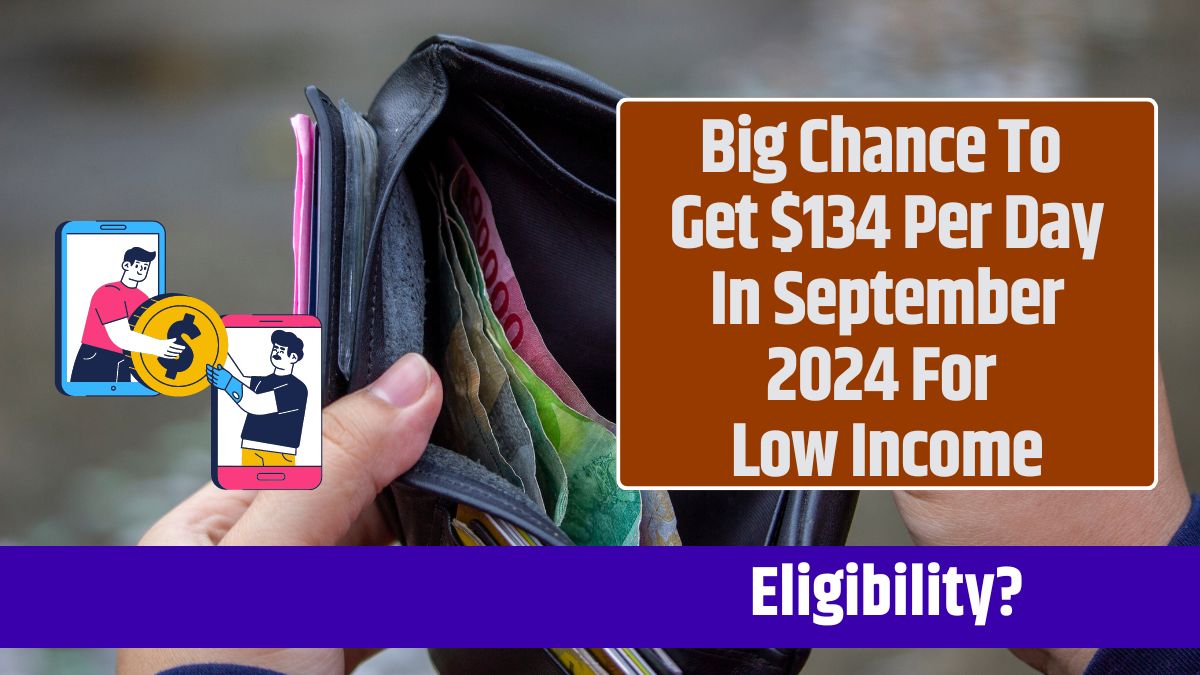 Big Chance To Get $134 Per Day In September 2024 For Low Income