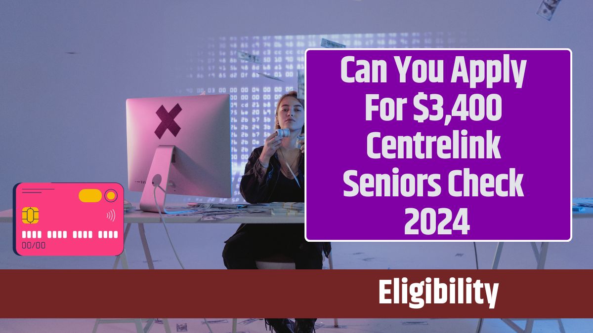 Can You Apply For $3,400 Centrelink Seniors Check 2024