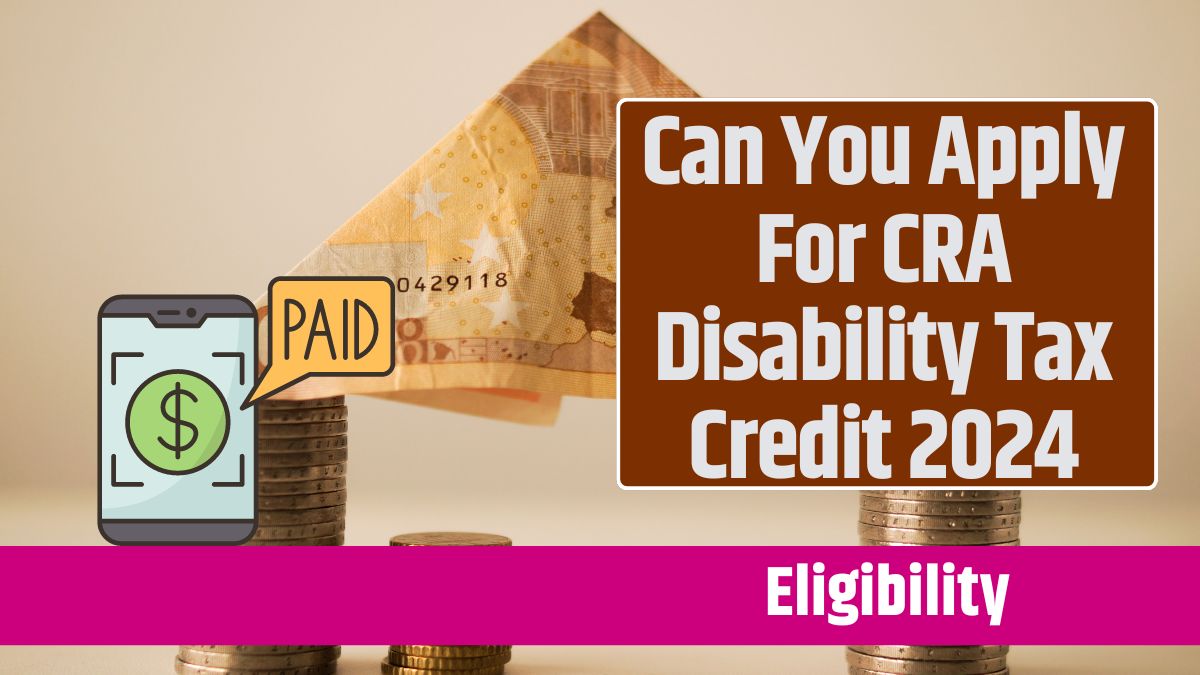 Can You Apply For CRA Disability Tax Credit 2024